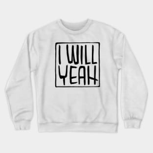 Irish Slang, I Will Yeah Crewneck Sweatshirt